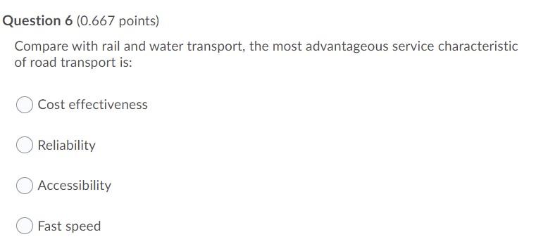 Question 6 (0.667 points) Compare with rail and