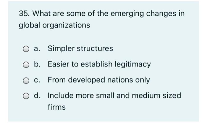 35. What are some of the emerging changes in