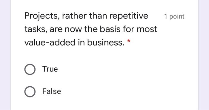 1 point Projects, rather than repetitive tasks,