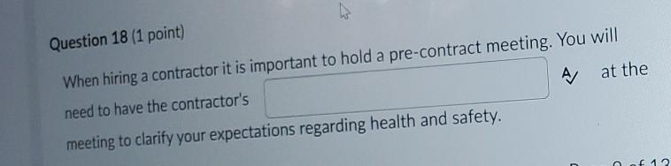 Question 18 (1 point) When hiring a contractor it