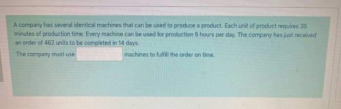 A company has several identical machines that can