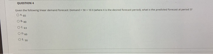 QUESTION 4 Given the following linear demand