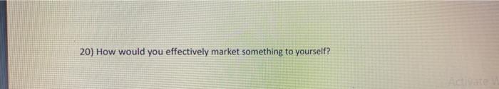 20) How would you effectively market something to