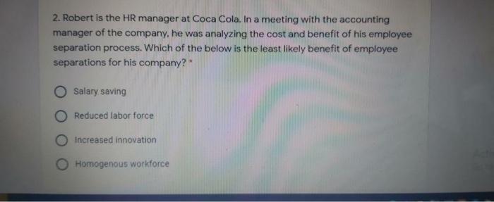 2. Robert is the HR manager at Coca Cola. In a