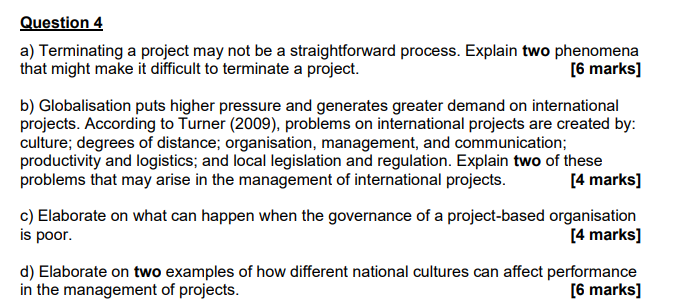 Question 4 a) Terminating a project may not be a