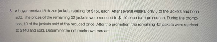 8. A buyer received 5 dozen jackets retailing for