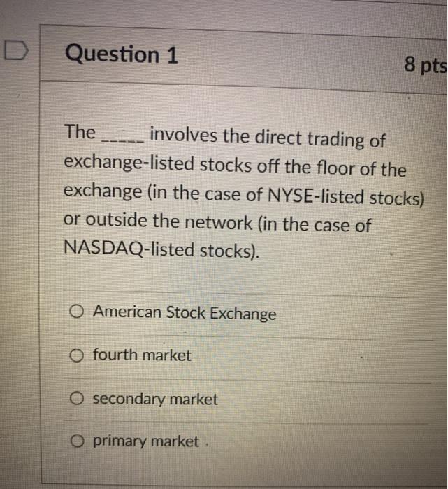 Question 1 8 pts The _ ____ involves the direct