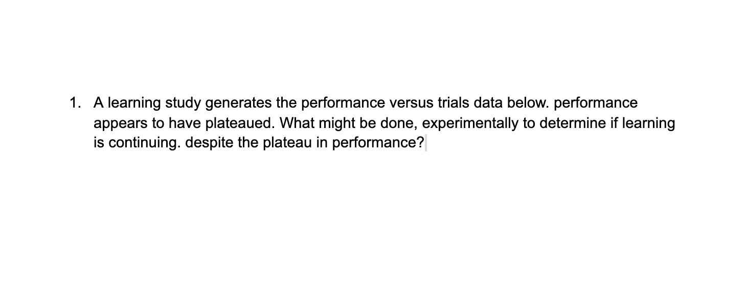 1. A learning study generates the performance