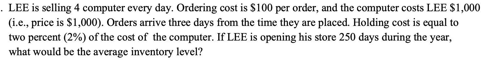 . LEE is selling 4 computer every day. Ordering