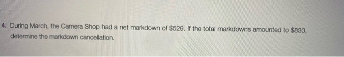 4. During March, the Camera Shop had a net