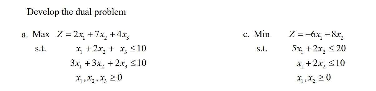 Develop the dual problem c. Min *3 510 s.t. a.
