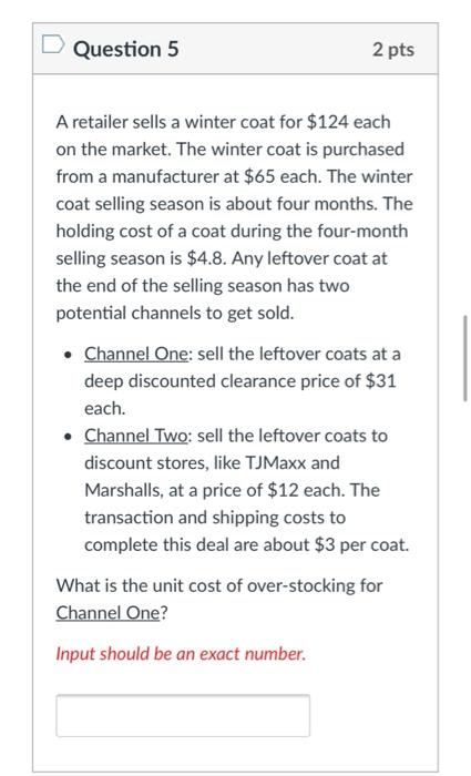 Question 5 2 pts A retailer sells a winter coat