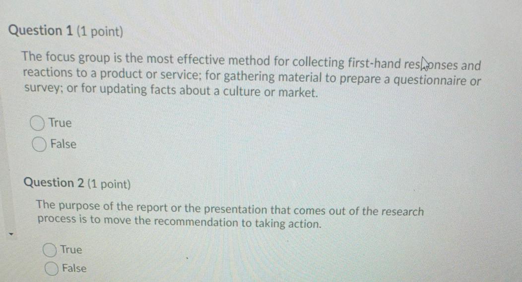 Question 1 (1 point) The focus group is the most