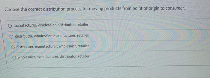 Choose the correct distribution process for