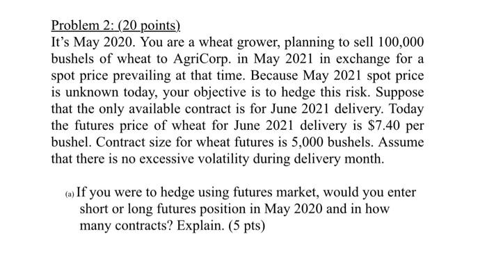 Problem 2: (20 points) It's May 2020. You are a