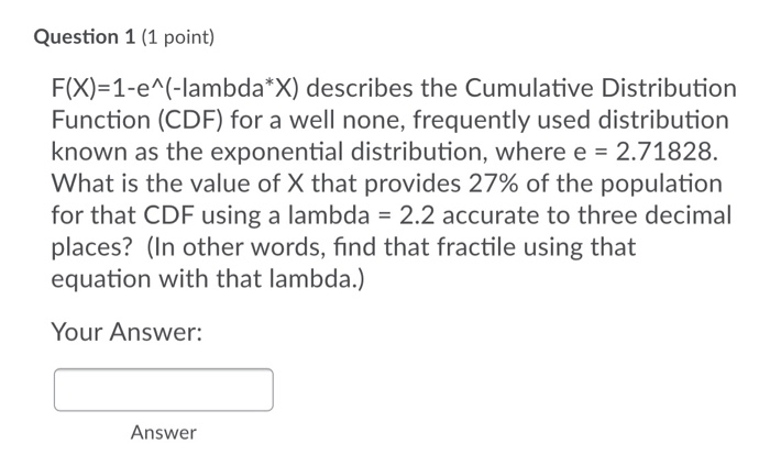 Question 1 (1 point) F(X)=1-e^(-lambda*X)