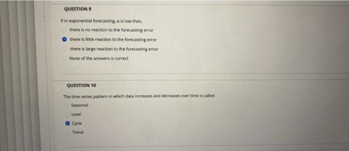 QUESTION 9 it in exponential forecasting, a is