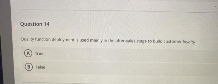 Question 14 Quality function deployment is used
