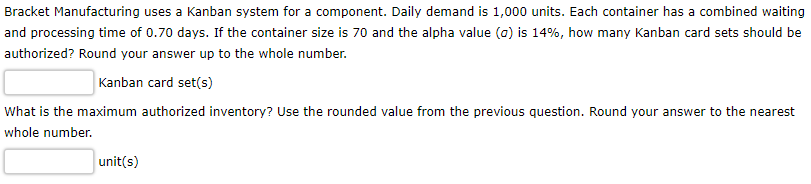 Bracket Manufacturing uses a Kanban system for a