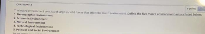 QUESTION 12 The macro environment consists of