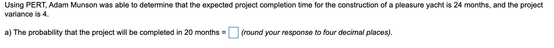 Using PERT, Adam Munson was able to determine