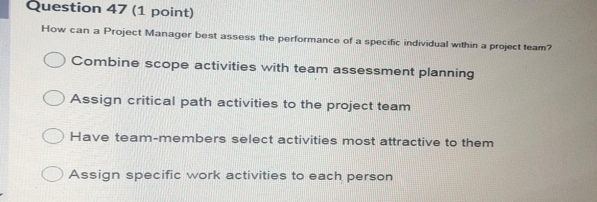 Question 47 (1 point) How can a Project Manager