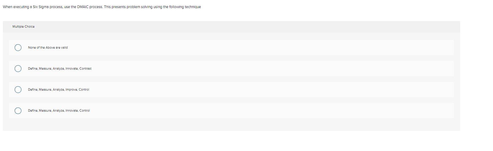 When executing a Six Sigma process, use the DMAIC