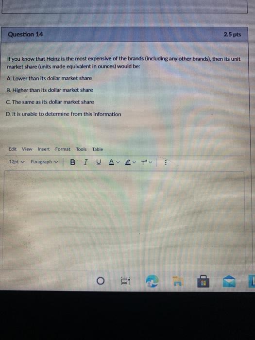 Question 14 2.5 pts If you know that Heinz is the