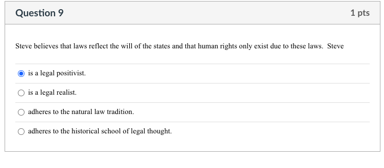 Question 9 1 pts Steve believes that laws reflect