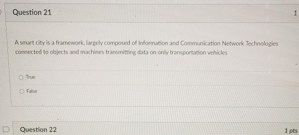 Question 21 A smart city is a framework, largely