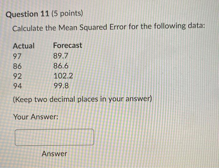 Question 11 (5 points) Calculate the Mean Squared