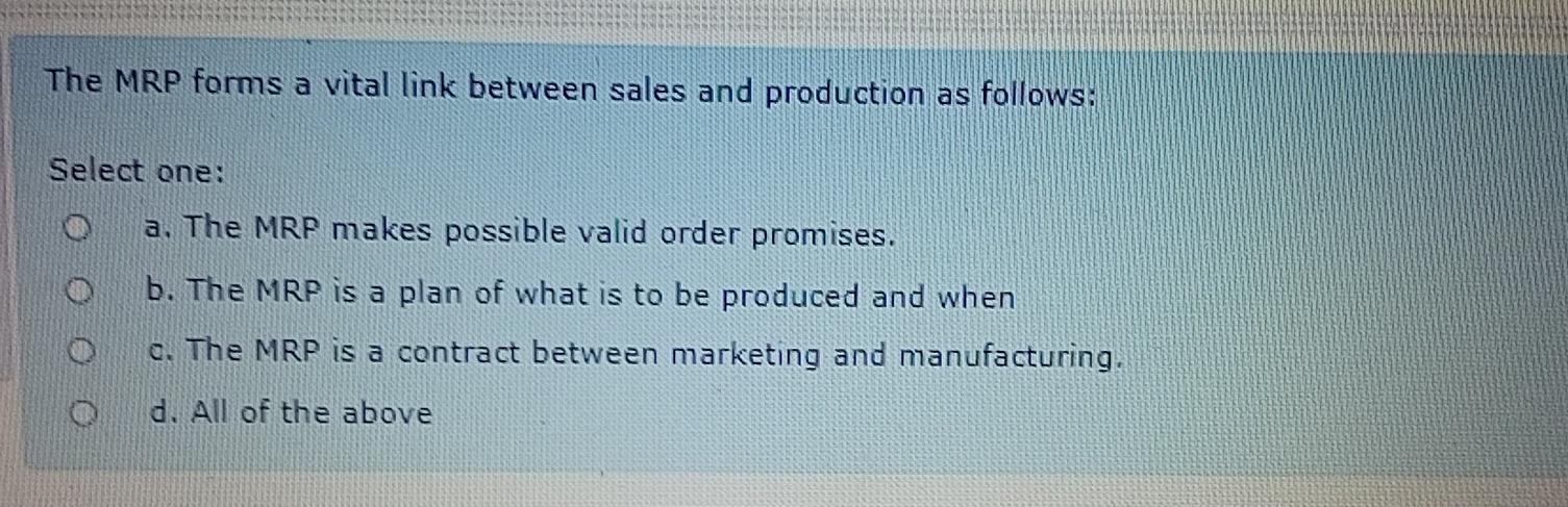 The MRP forms a vital link between sales and