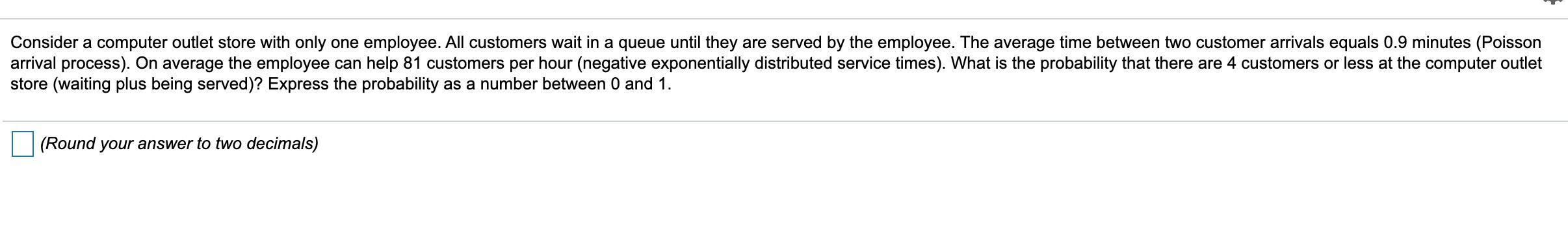 Consider a computer outlet store with only one