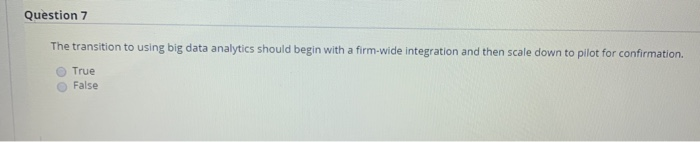 Question 7 The transition to using big data