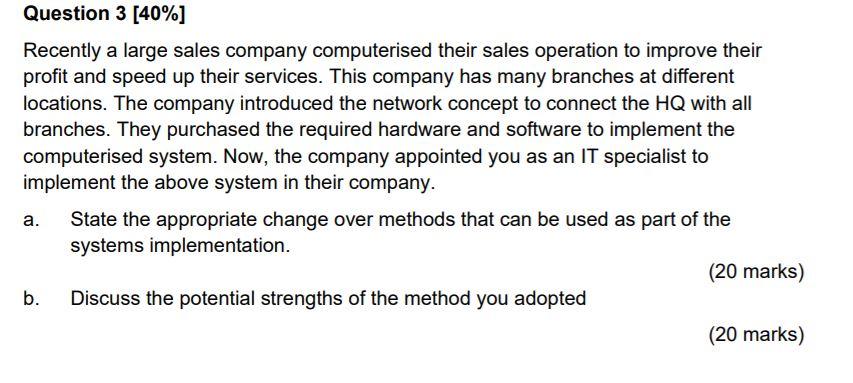 Question 3 [40%] Recently a large sales company
