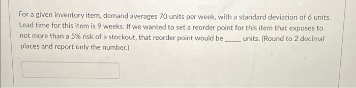 For a given inventory item, demand averages 70