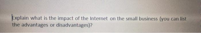 Explain what is the impact of the Internet on the