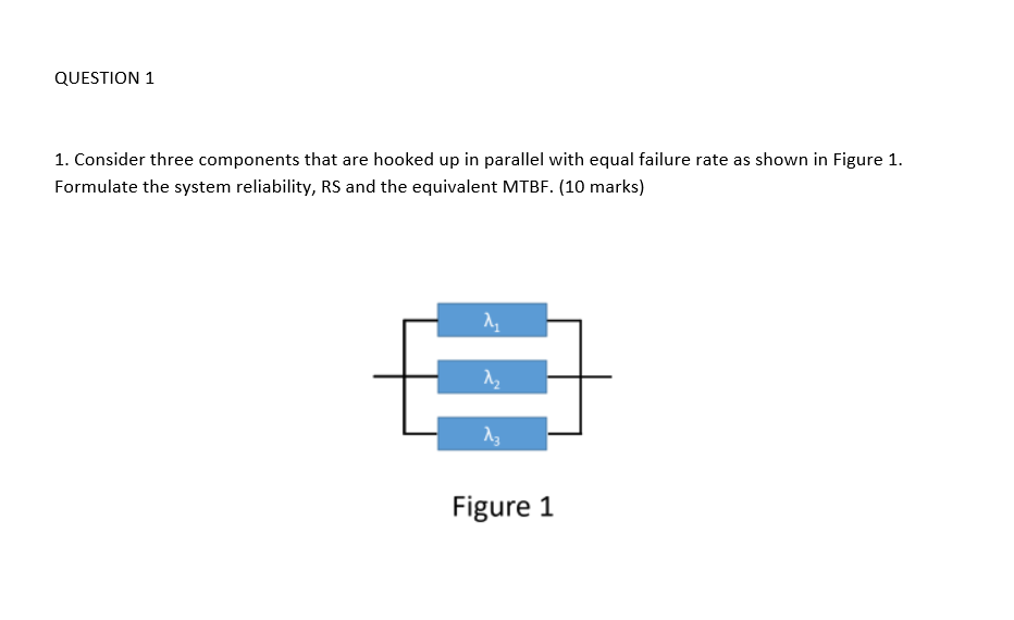 QUESTION 1 1. Consider three components that are