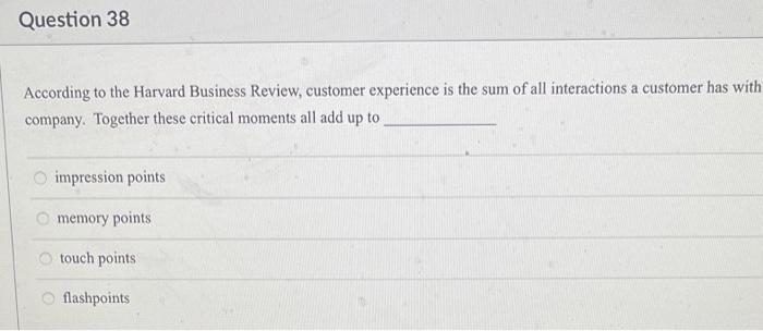 Question 38 According to the Harvard Business