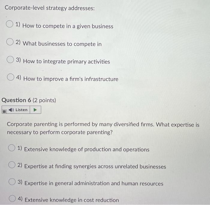 Corporate-level strategy addresses: 1) How to