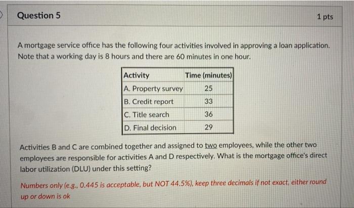 Question 5 1 pts A mortgage service office has
