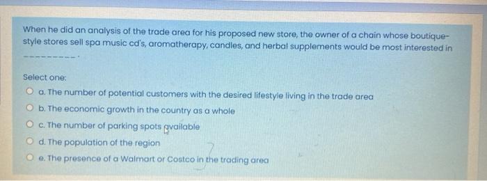 When he did an analysis of the trade area for his