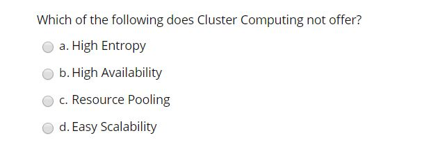 Which of the following does Cluster Computing not