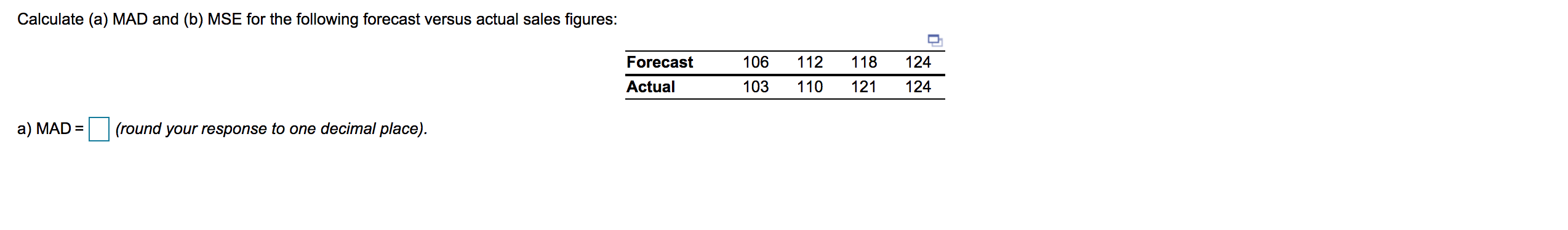 Calculate (a) MAD and (b) MSE for the following