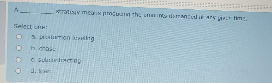 strategy means producing the amounts demanded at