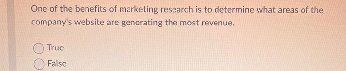 One of the benefits of marketing research is to