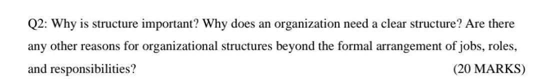 Q2: Why is structure important? Why does an