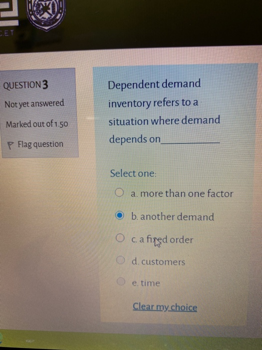 SET QUESTION 3 Not yet answered Dependent demand