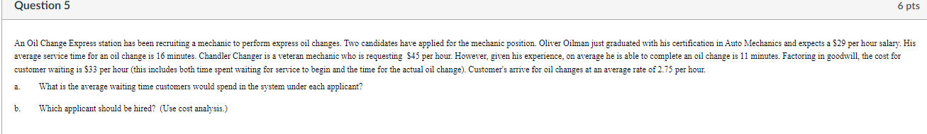 Question 5 6 pts An Oil Change Express station