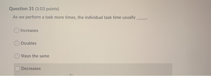 Question 31 (3.03 points) As we perform a task